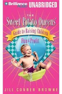 The Sweet Potato Queens' Guide to Raising Children for Fun and Profit