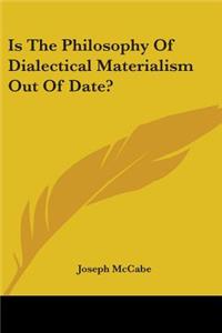 Is The Philosophy Of Dialectical Materialism Out Of Date?