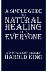 A Simple Guide to Natural Healing for Everyone