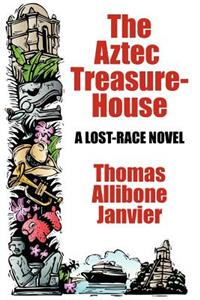 The Aztec Treasure-House