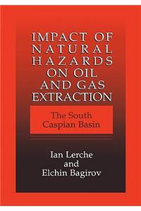 Impact of Natural Hazards on Oil and Gas Extraction