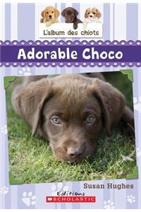 L' Album Des Chiots: N? 1 - Adorable Choco