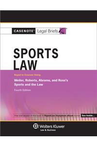 Casenote Legal Briefs for Sports Law, Keyed to Weiler, Roberts, Abrams, and Ross