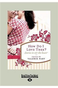 How Do I Love Thee?: Stories to Stir the Heart (Large Print 16pt)