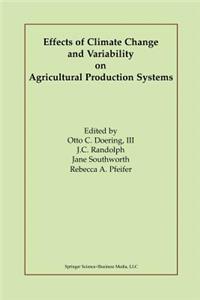 Effects of Climate Change and Variability on Agricultural Production Systems