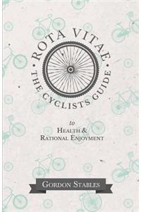 Rota Vitae - The Cyclists Guide to Health & Rational Enjoyment