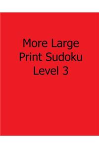 More Large Print Sudoku Level 3