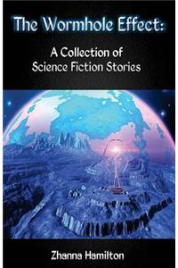 The Wormhole Effect: A Collection of Science Fiction Stories
