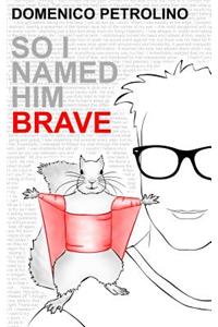 So I Named Him Brave