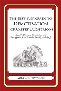 The Best Ever Guide to Demotivation for Carpet Salespeople