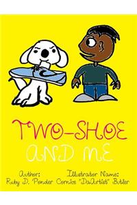 Two-Shoe and Me