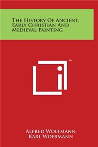 The History Of Ancient, Early Christian And Medieval Painting