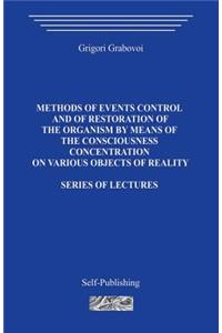 Methods of events control and of restoration of the organism by means of the consciousness concentration on various objects of reality