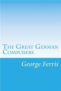 The Great German Composers