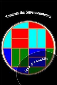 Towards the Supernoumenon