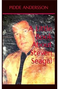 A Little Book About Steven Seagal