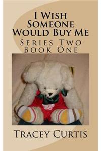 I Wish Some One Would Buy Me: Series Two Book One