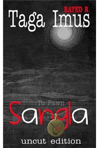 Sangla ( to Pawn ) Uncut Edition