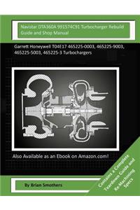 Navistar DTA360A 991574C91 Turbocharger Rebuild Guide and Shop Manual