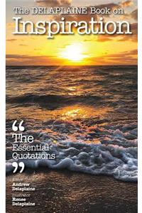 The Delaplaine Book on Inspiration - The Essential Quotations