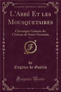 L'Abbé Et Les Mousquetaires, Vol. 1
