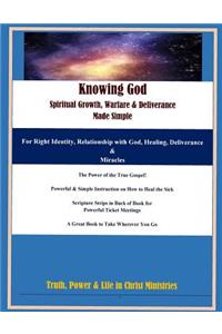 Knowing God, Spiritual Growth, Warfare & Deliverance - Made Simple