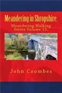 Meandering in Shropshire.