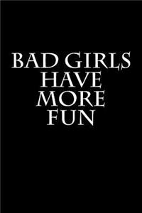 Bad Girls Have More Fun