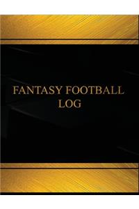 Fantasy Football Log (Log Book, Journal - 125 pgs, 8.5 X 11 inches)