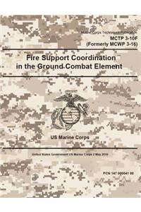 Marine Corps Techniques Publication MCTP 3-10F (Formerly MCWP 3-16) Fire Support Coordination in the Ground Combat Element 2 May 2016