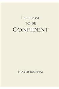 I Choose to Be Confident Prayer Journal