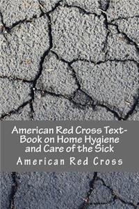 American Red Cross Text-Book on Home Hygiene and Care of the Sick