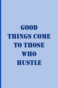 Good Things Come To Those Who Hustle - Blue Notebook / Extended Lines