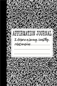 I Deserve a Loving, Healthy Relationship: A 6 x 9 Lined Affirmation Journal