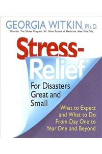 Stress Relief for Disasters Great and Small
