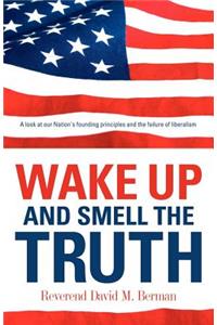 Wake Up And Smell The Truth