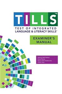 Test of Integrated Language and Literacy Skills(tm) (Tills(tm)) Examiner's Manual