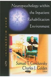 Neuropsychology within the Inpatient Rehabilitation Environment