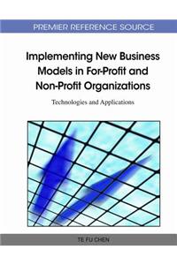 Implementing New Business Models in For-Profit and Non-Profit Organizations