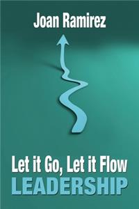 Let It Go, Let It Flow Leadership