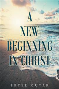 New Beginning in Christ