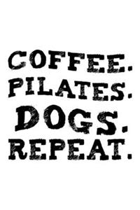 Coffee Pilates Dogs Repeat