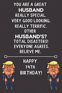 You Are A Great Husband Really Special Very Good Looking Happy 74 Birthday