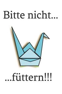 Notizbuch - Bitte nicht füttern!!!