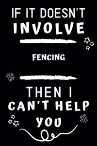If It Doesn't Involve Fencing Then I Can't Help You