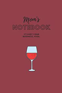 Mom's Notebook: It's not your business, fool. (Journal/Notebook)