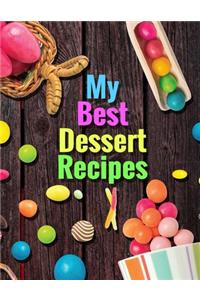 My Best Dessert Recipes. Create Your Own Collected Recipes. Blank Recipe Book to Write in, Document all Your Special Recipes and Notes for Your Favorite. Collect the Recipes You Love in Your Own Recipe Book.