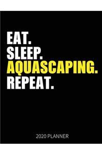 Eat Sleep Aquascaping Repeat 2020 Planner