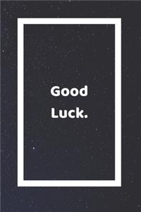 Good Luck