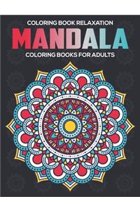 Coloring Book Relaxation: Mandala Coloring Books For Adults: Stress Relieving Mandala Designs